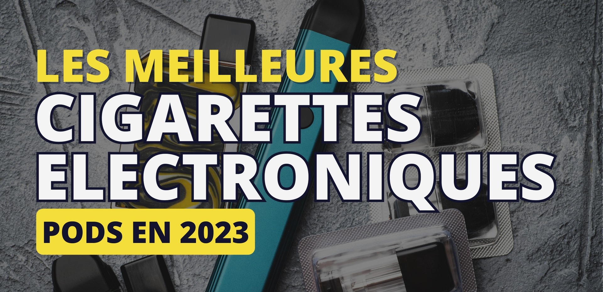 MEILLEURES CIGARETTES ELECTRONIQUES POUR DEBUTANTS 2023 2
